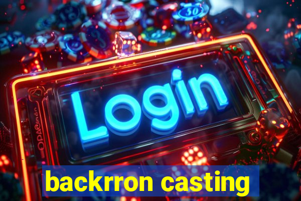 backrron casting